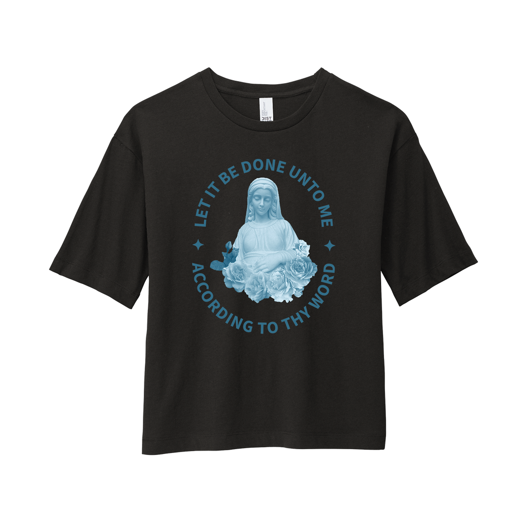 WOMEN’S BOXY TEE - LET IT BE DONE UNTO ME ACCORDING TO THY WORD