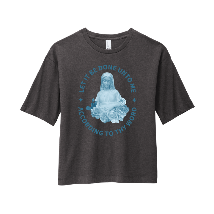 WOMEN’S BOXY TEE - LET IT BE DONE UNTO ME ACCORDING TO THY WORD