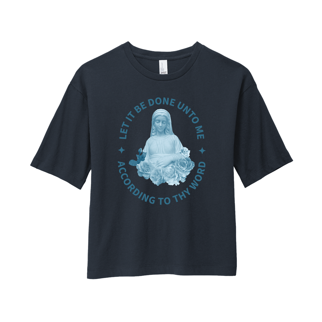 WOMEN’S BOXY TEE - LET IT BE DONE UNTO ME ACCORDING TO THY WORD